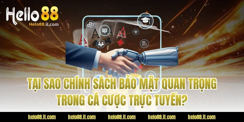 Tại Sao Chính Sách Bảo Mật Quan Trọng Trong Cá Cược Trực Tuyến?