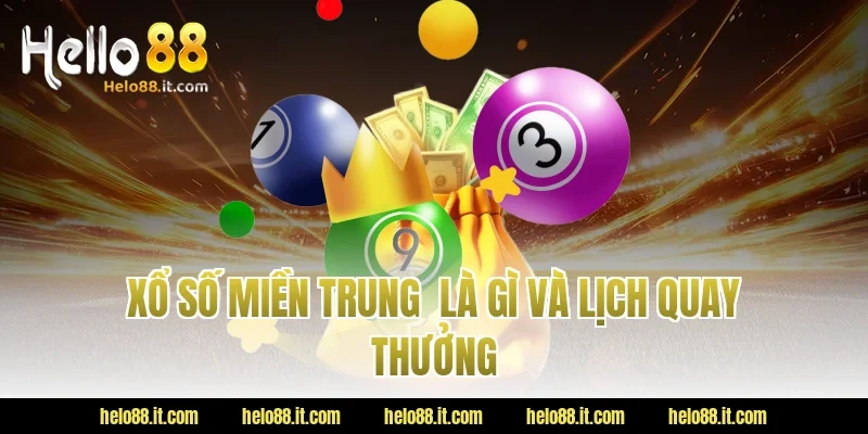 Xổ số miền trung  là gì và lịch quay thưởng